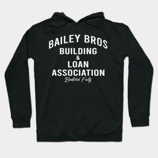 Bailey Brothers Building and Loan - white text Hoodie